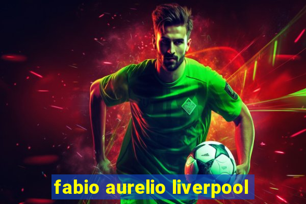 fabio aurelio liverpool